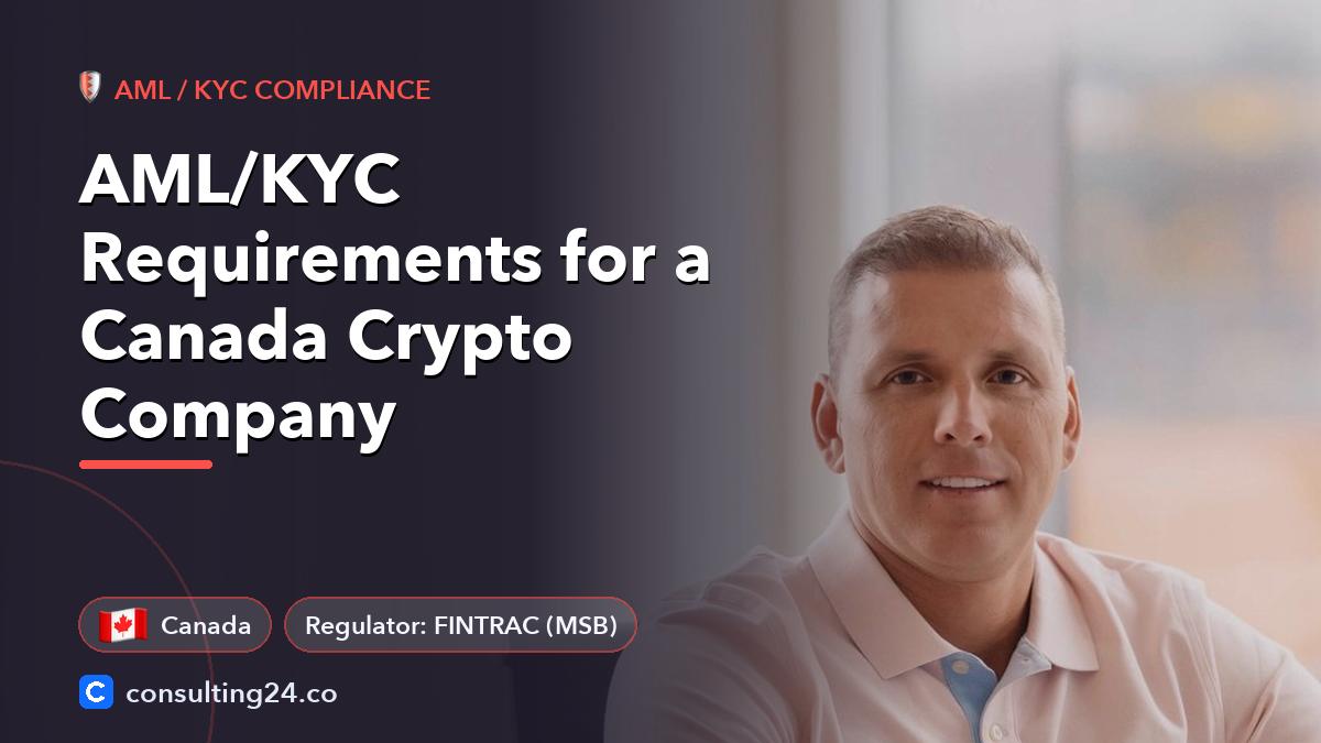 AML/KYC Requirements for a Canada Crypto Company: cover image with the Canada flag and regulator FINTRAC (MSB) (AML / KYC compliance, Consulting24)