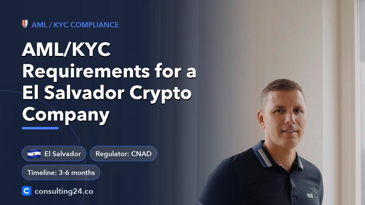 AML/KYC Requirements for a El Salvador Crypto Company: cover image with the El Salvador flag and regulator CNAD, timeline 3-6 months (AML / KYC compliance, Consulting24)