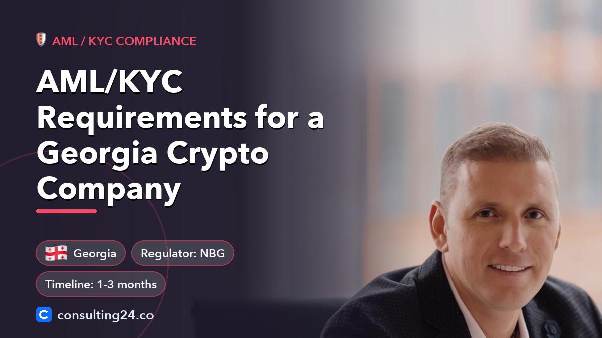 AML/KYC Requirements for a Georgia Crypto Company: cover image with the Georgia flag and regulator NBG, timeline 1-3 months (AML / KYC compliance, Consulting24)