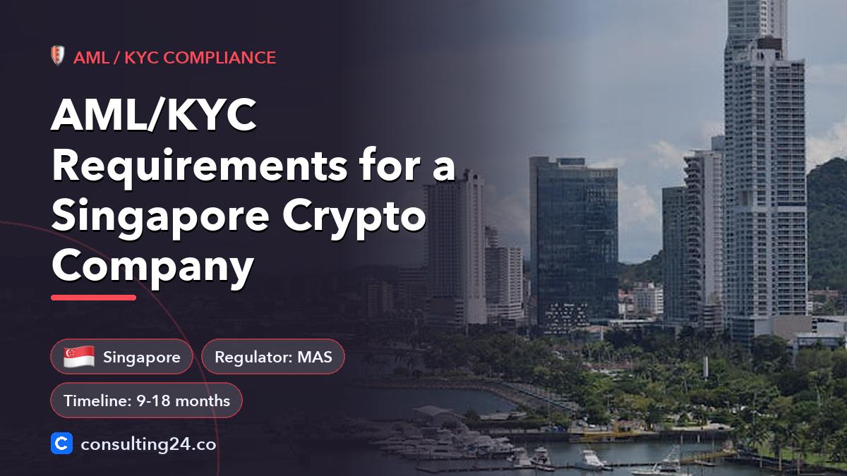 AML/KYC Requirements for a Singapore Crypto Company: cover image with the Singapore flag and regulator MAS, timeline 9-18 months (AML / KYC compliance, Consulting24)
