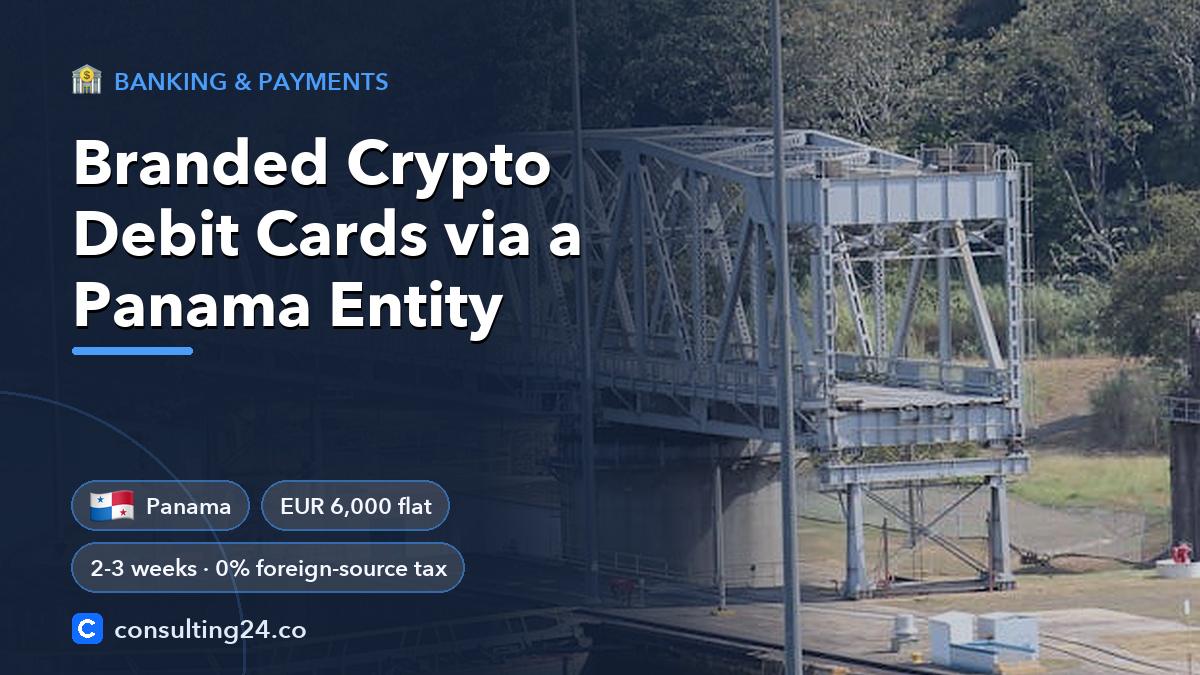 Branded Crypto Debit Cards via a Panama Entity: cover image with the Panama flag and EUR 6,000 flat, 2-3 weeks · 0% foreign-source tax (Banking & payments, Consulting24)