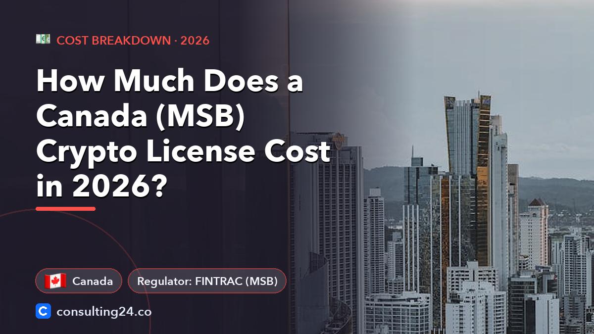 Canada (MSB) crypto license cost: Consulting24 crypto licensing guide