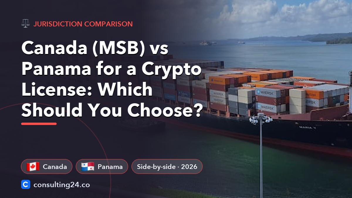 Canada (MSB) vs Panama crypto license: Consulting24 crypto licensing guide