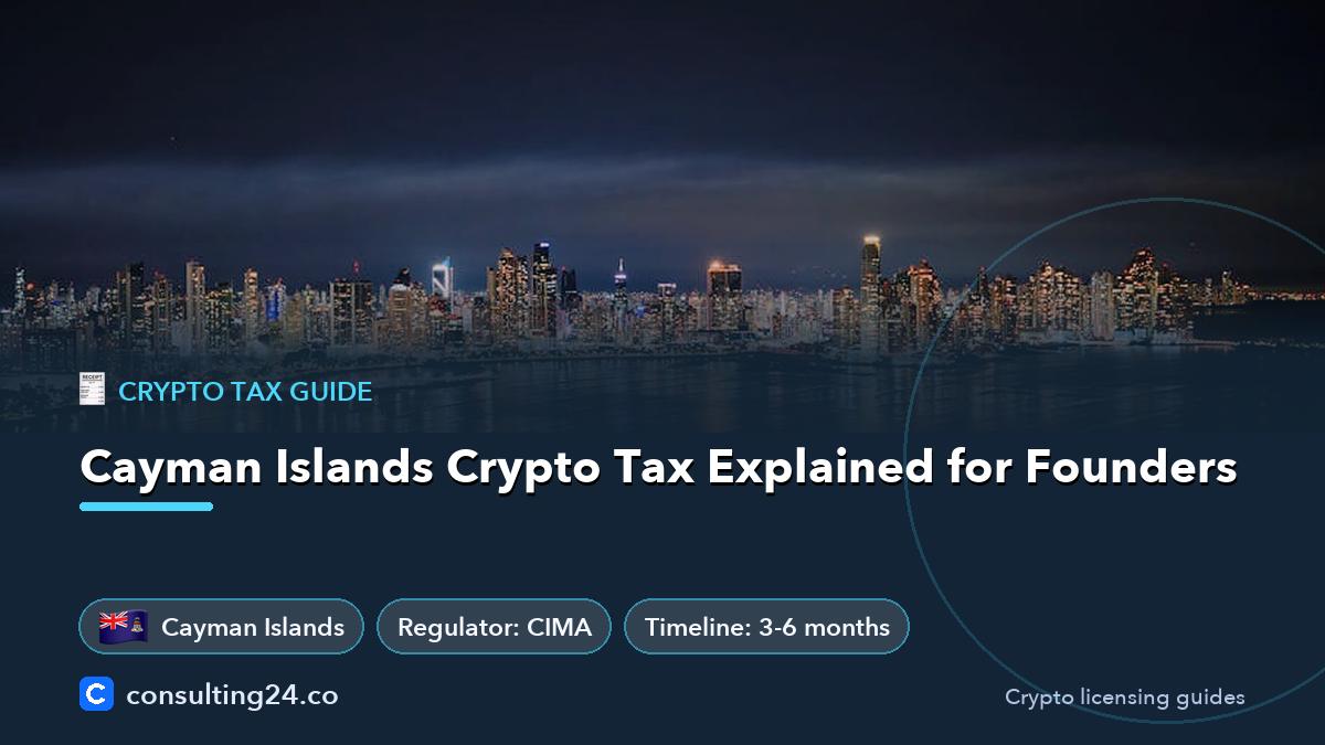 Cayman Islands Crypto Tax Explained for Founders: cover image with the Cayman Islands flag and regulator CIMA, timeline 3-6 months (Crypto tax guide, Consulting24)
