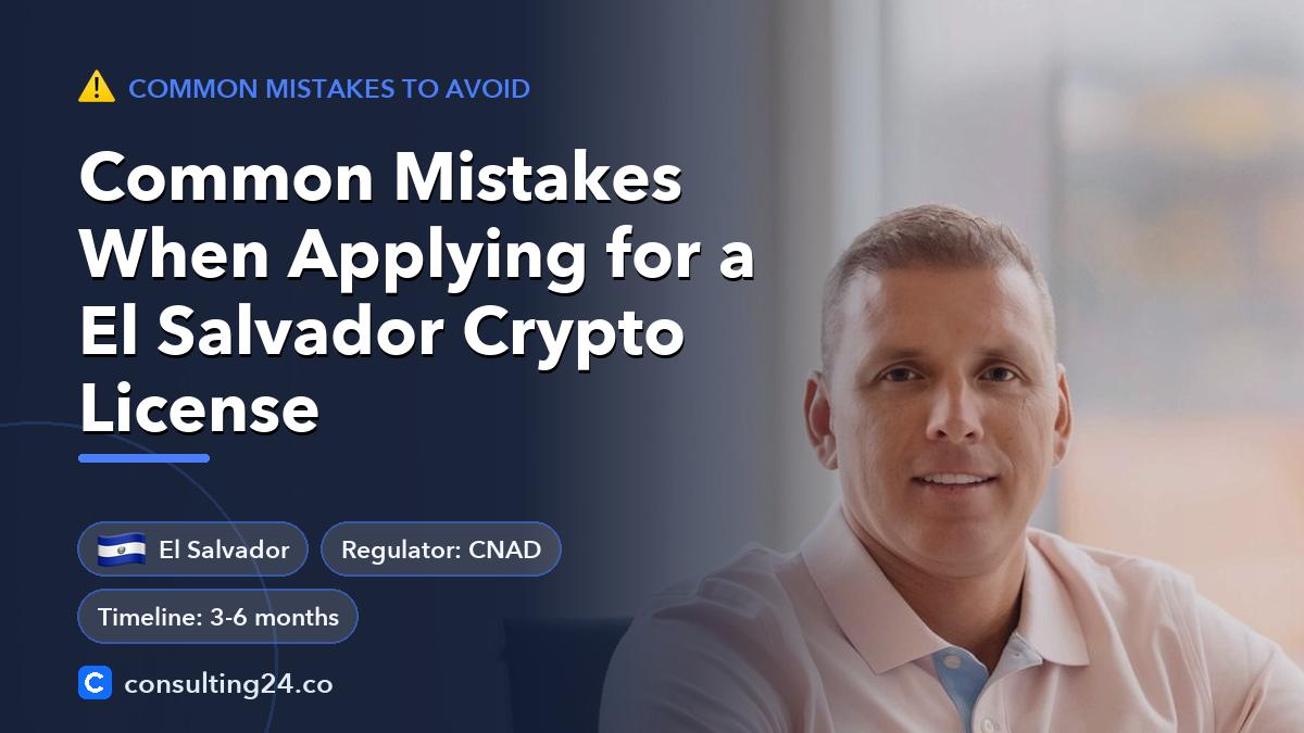 Common Mistakes When Applying for a El Salvador Crypto License: cover image with the El Salvador flag and regulator CNAD, timeline 3-6 months (Common mistakes to avoid, Consulting24)