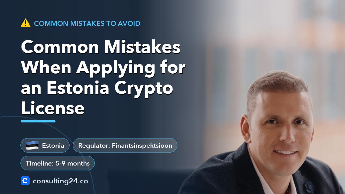 Common Mistakes When Applying for an Estonia Crypto License: cover image with the Estonia flag and regulator Finantsinspektsioon, timeline 5-9 months (Common mistakes to avoid, Consulting24)