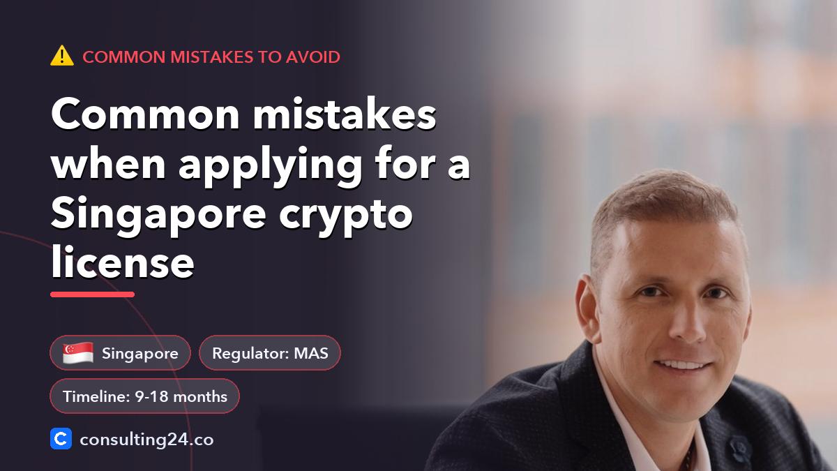 Common mistakes when applying for a Singapore crypto license: cover image with the Singapore flag and regulator MAS, timeline 9-18 months (Common mistakes to avoid, Consulting24)