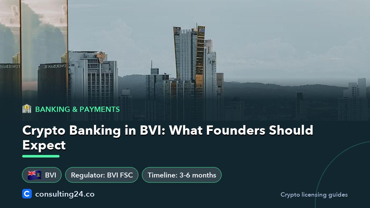Crypto Banking in BVI: What Founders Should Expect: cover image with the BVI flag and regulator BVI FSC, timeline 3-6 months (Banking & payments, Consulting24)