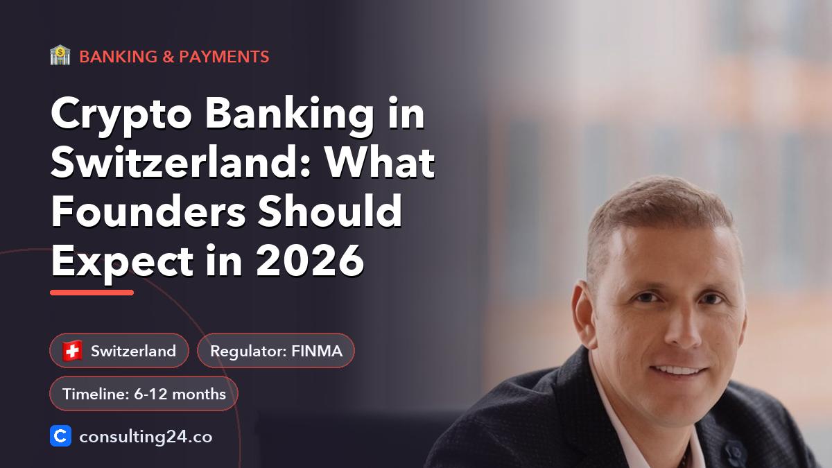 Crypto Banking in Switzerland: What Founders Should Expect in 2026: cover image with the Switzerland flag and regulator FINMA, timeline 6-12 months (Banking & payments, Consulting24)