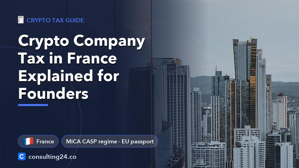 Crypto Company Tax in France Explained for Founders: cover image with the France flag and MiCA CASP regime · EU passport (Crypto tax guide, Consulting24)
