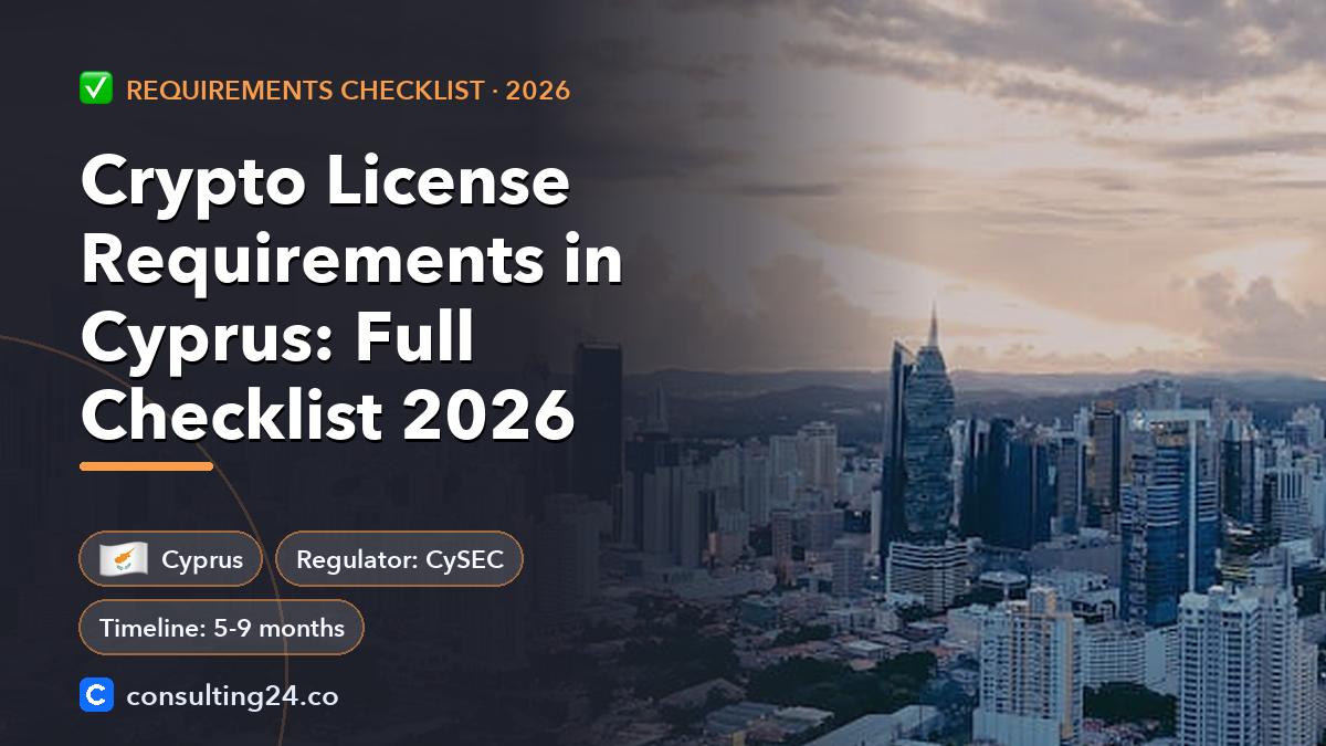 Crypto License Requirements in Cyprus: Full Checklist 2026: cover image with the Cyprus flag and regulator CySEC, timeline 5-9 months (Requirements checklist, Consulting24)