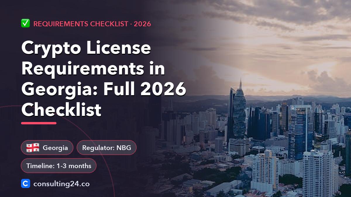 Crypto License Requirements in Georgia: Full 2026 Checklist: cover image with the Georgia flag and regulator NBG, timeline 1-3 months (Requirements checklist, Consulting24)