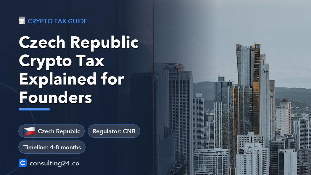 Czech Republic Crypto Tax Explained for Founders: cover image with the Czech Republic flag and regulator CNB, timeline 4-8 months (Crypto tax guide, Consulting24)