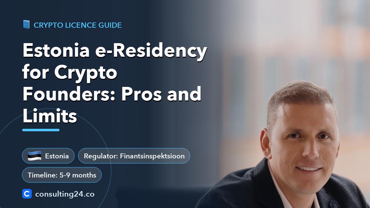 Estonia e-Residency for Crypto Founders: Pros and Limits: cover image with the Estonia flag and regulator Finantsinspektsioon, timeline 5-9 months (Crypto licence guide, Consulting24)