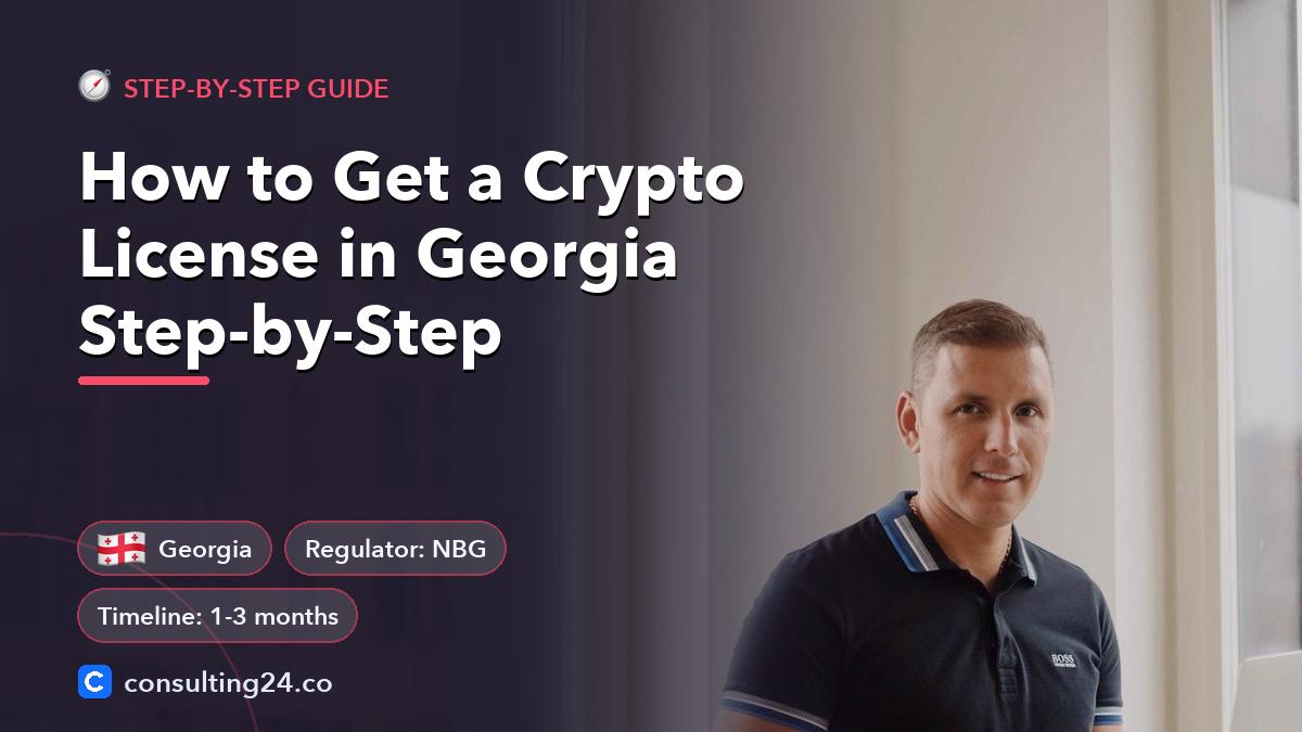 How to Get a Crypto License in Georgia Step-by-Step: cover image with the Georgia flag and regulator NBG, timeline 1-3 months (Step-by-step guide, Consulting24)