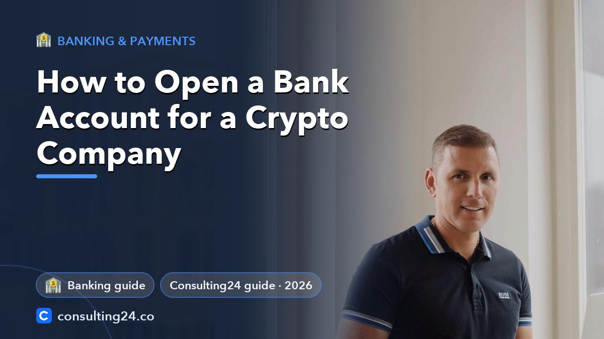 How to Open a Bank Account for a Crypto Company: cover image (Banking & payments, Consulting24)