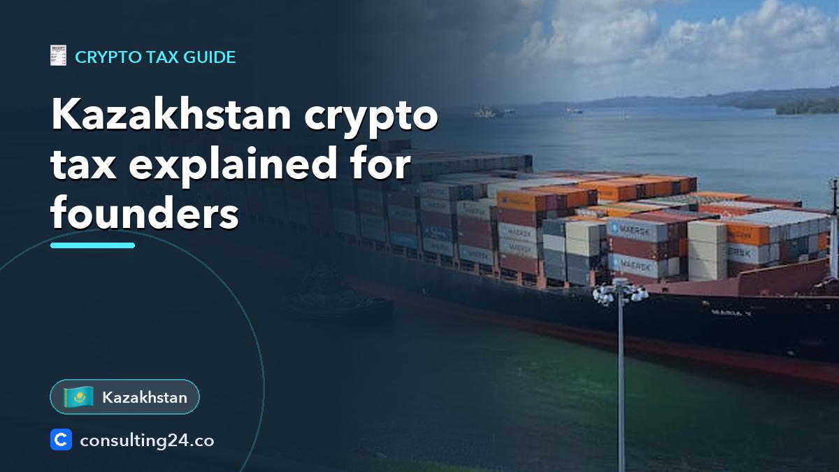Kazakhstan crypto tax explained: Consulting24 crypto licensing guide