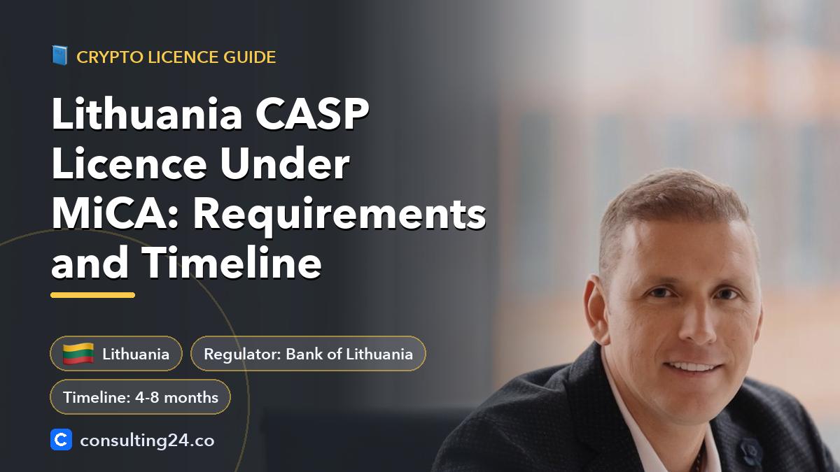 Lithuania CASP Licence Under MiCA: Requirements and Timeline: cover image with the Lithuania flag and regulator Bank of Lithuania, timeline 4-8 months (Crypto licence guide, Consulting24)