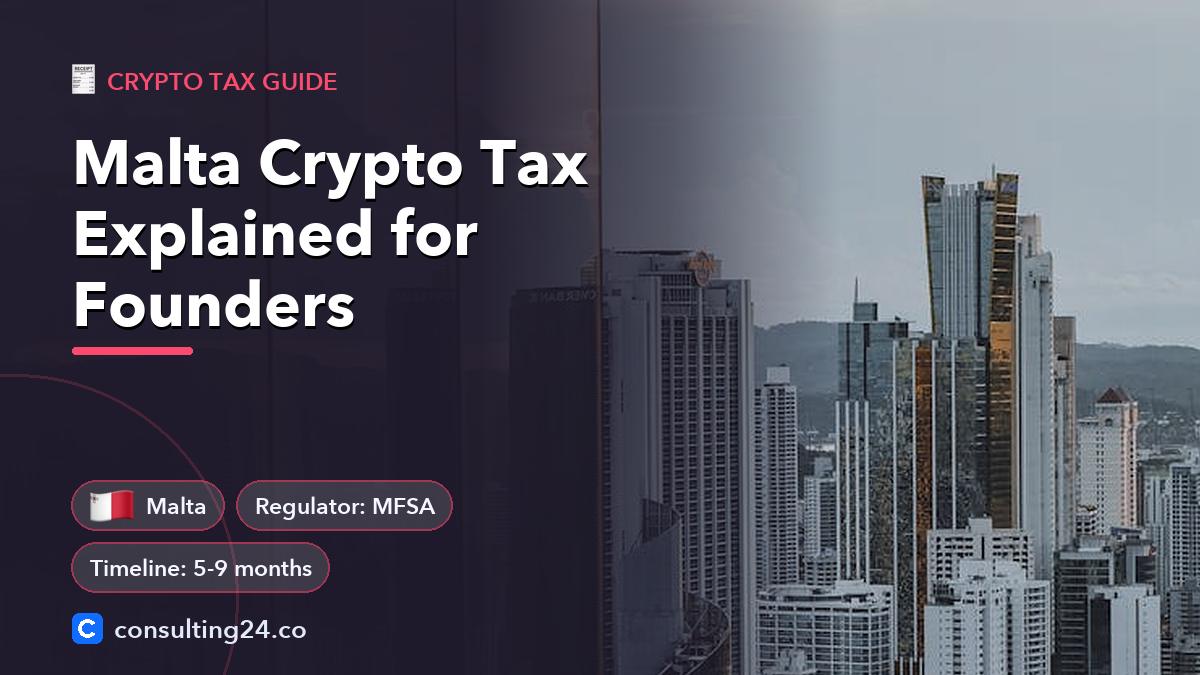 Malta Crypto Tax Explained for Founders: cover image with the Malta flag and regulator MFSA, timeline 5-9 months (Crypto tax guide, Consulting24)