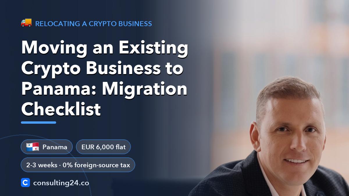Moving an Existing Crypto Business to Panama: Migration Checklist: cover image with the Panama flag and EUR 6,000 flat, 2-3 weeks · 0% foreign-source tax (Relocating a crypto business, Consulting24)
