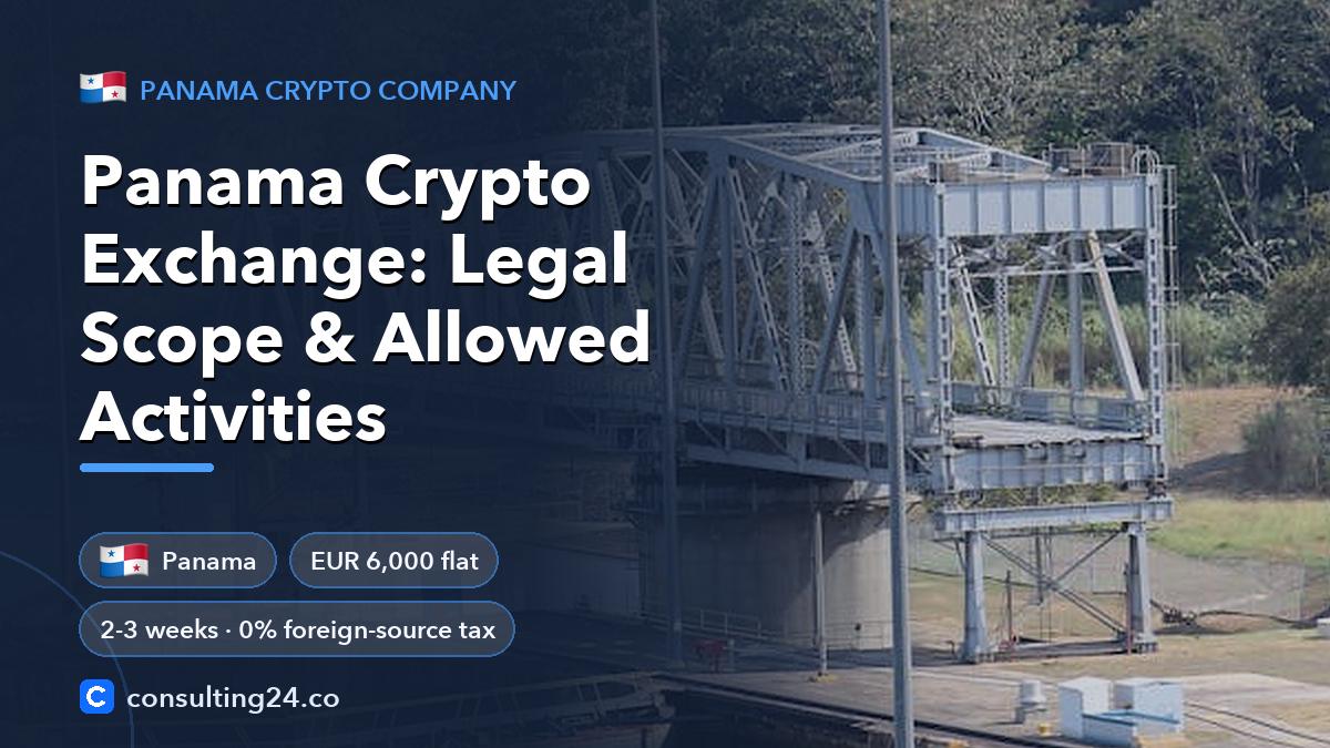 Panama Crypto Exchange: Legal Scope & Allowed Activities: cover image with the Panama flag and EUR 6,000 flat, 2-3 weeks · 0% foreign-source tax (Panama crypto company, Consulting24)