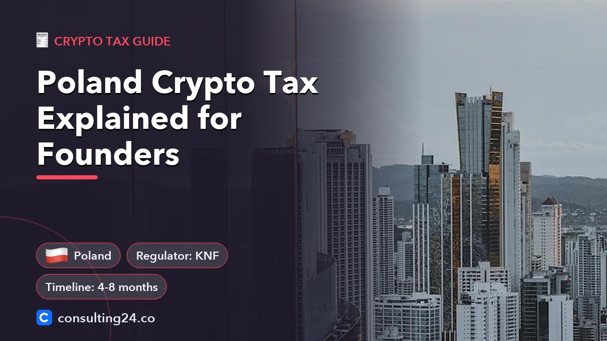 Poland Crypto Tax Explained for Founders: cover image with the Poland flag and regulator KNF, timeline 4-8 months (Crypto tax guide, Consulting24)