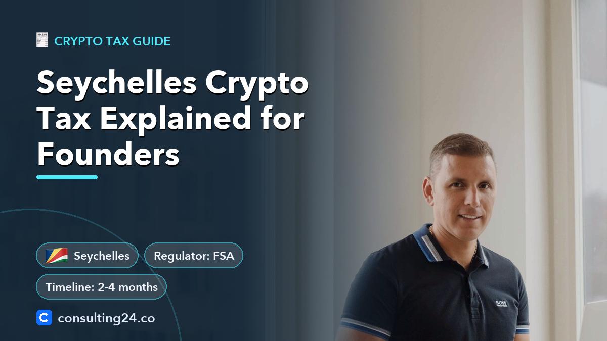 Seychelles Crypto Tax Explained for Founders: cover image with the Seychelles flag and regulator FSA, timeline 2-4 months (Crypto tax guide, Consulting24)