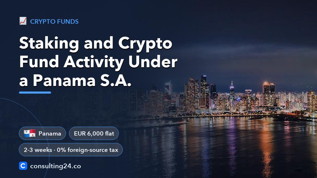 Staking and Crypto Fund Activity Under a Panama S.A: cover image with the Panama flag and EUR 6,000 flat, 2-3 weeks · 0% foreign-source tax (Crypto funds, Consulting24)